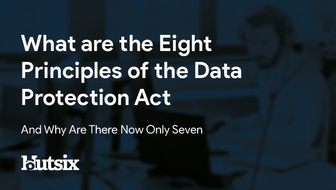 What Are The Eight Principles Of The Data Protection Act 