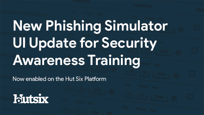 New Phishing Simulator UI Update for Security Awareness Training